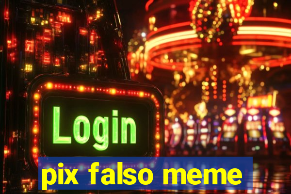 pix falso meme